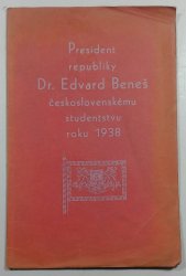 President republiky Dr. Edvard Beneš československému studentstvu roku 1938 - 