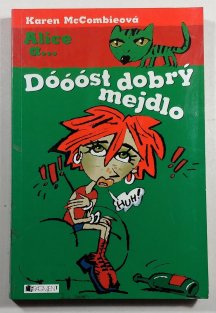 Alice a... Dóóóst dobrý mejdlo