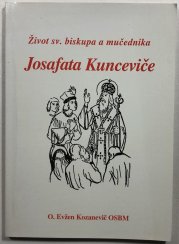 Život sv. biskupa a mučedníka Josafata Kunceviče - 