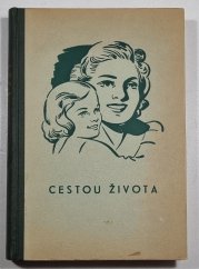 Cestou života - Sbírka poučných příběhů pro mladé i staré