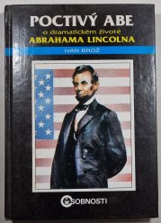 Poctivý Abe - o dramatickém životě Abrahama Lincolna