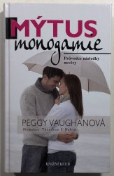 Mýtus monogamie - Průvodce následky nevěry - 