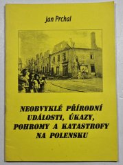 Neobvyklé přírodní události, úkazy, pohromy a katastrofy na Polensku - 