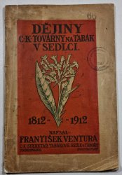 Dějiny C. K. továrny na tabák v Sedlci 1812 - 1912 - 