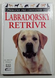 Labradorský retrívr - příručky pro chovatele psů