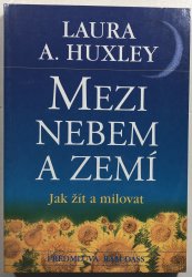 Mezi nebem a zemí - Jak žít a milovat