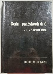 Sedm pražských dnů - 21. - 27. srpen 1968 - Dokumentace