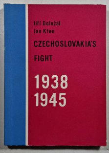 Czechoslovakia´s Fight 1938 - 1945